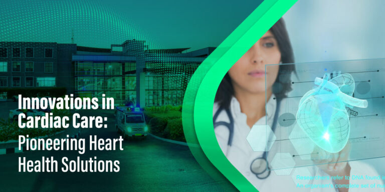 Innovations in Cardiac Care | Pioneering Heart Health Solutions