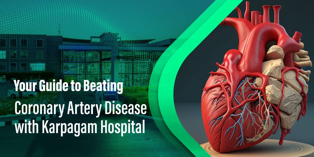 Guide to Beating Coronary Artery Disease with Karpagam Hospital