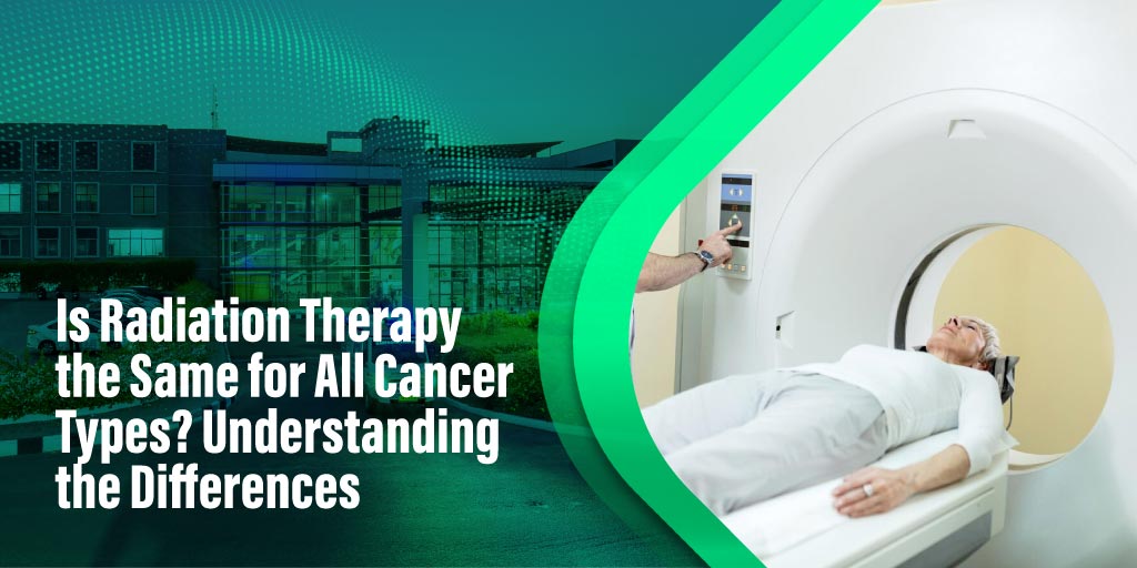 Radiation Therapy for Different Cancer Types